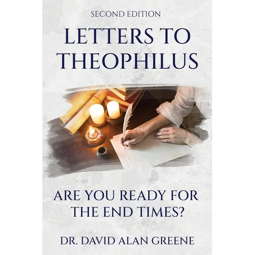 Letters To Theophilus: Are You Ready For The End Times?