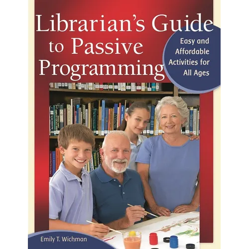 Librarian's Guide to Passive Programming: Easy and Affordable Activities for All Ages