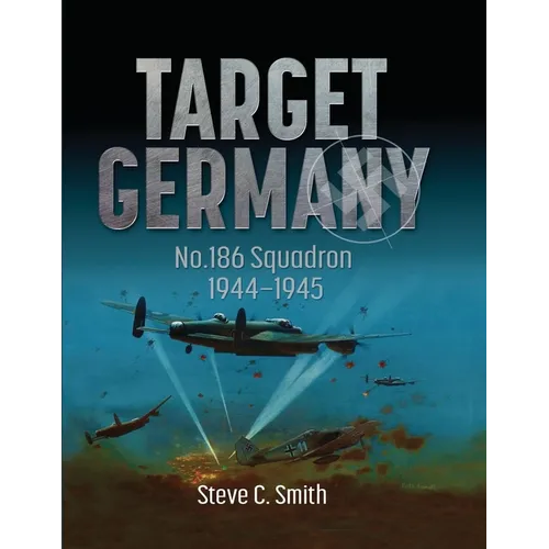 Target Germany: No. 186 Squadron 1944 - 1945