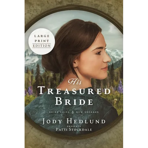 His Treasured Bride: A Bride Ships Novel LARGE PRINT Edition