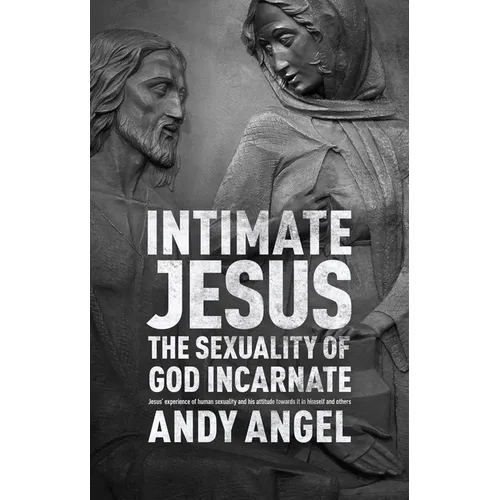 Intimate Jesus: The sexuality of God incarnate