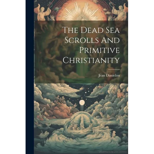 The Dead Sea Scrolls And Primitive Christianity - Paperback