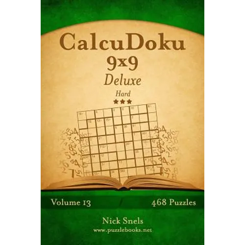 CalcuDoku 9x9 Deluxe - Hard - Volume 13 - 468 Logic Puzzles