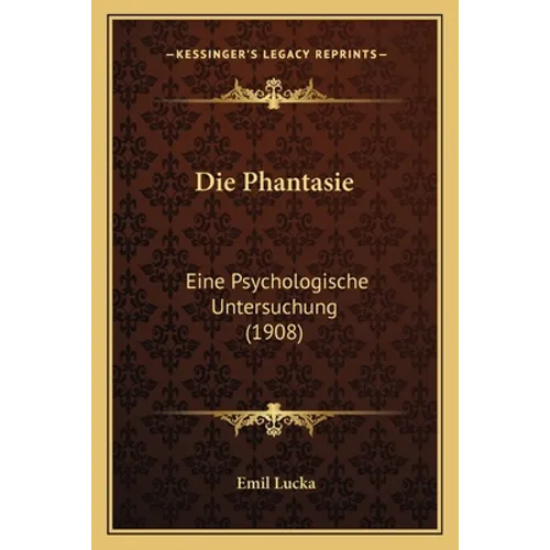 Die Phantasie: Eine Psychologische Untersuchung (1908)