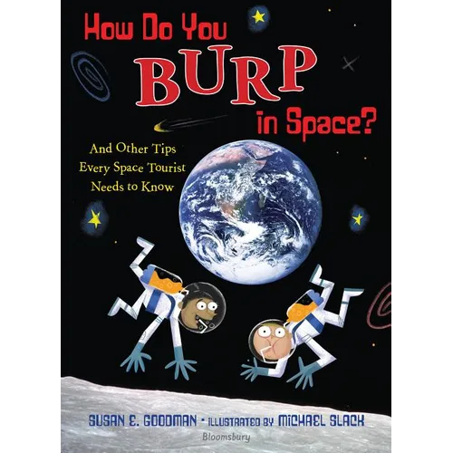 How Do You Burp in Space?: And Other Tips Every Space Tourist Needs to Know