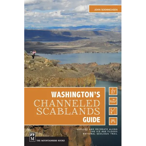 Washington's Channeled Scablands Guide: Explore and Recreate Along the Ice Age Floods National Geologic Trail