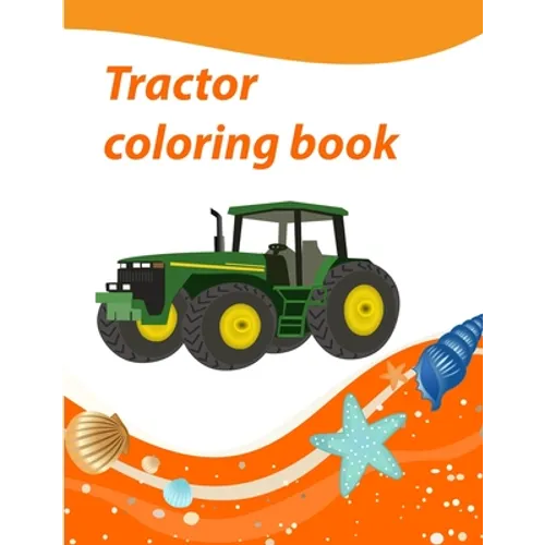 Tractor Coloring Book: Kids Activity Book Tractor& Trains&CarsColoring Book For Boys and Girls For Kids Ages 4-8