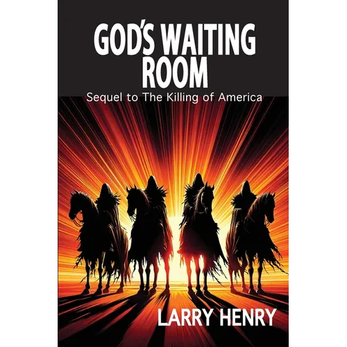 God's Waiting Room: Sequel to The Killing of America