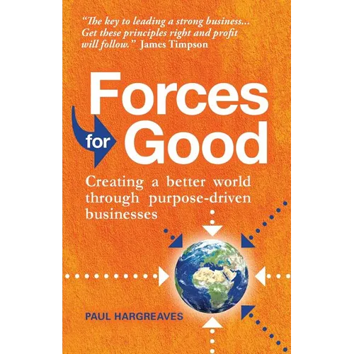 Forces for Good: Creating a better world through purpose-driven businesses
