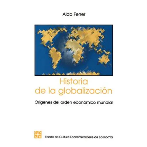 Historia de la Globalizacion: Origenes del Orden Economico Mundial