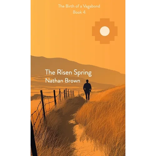 The Risen Spring: The Birth of a Vagabond - Book 4: The Birth of a Vagabond Book 4