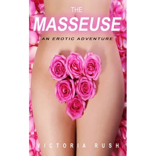 The Masseuse: An Erotic Adventure