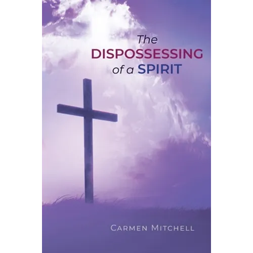 The Dispossessing of a Spirit