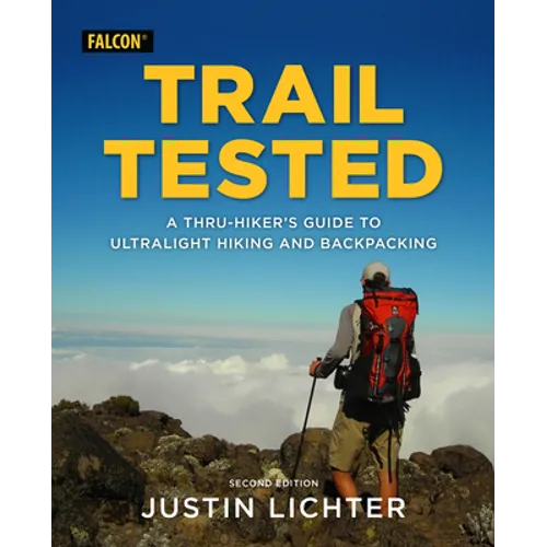 Trail Tested: A Thru-Hiker's Guide to Ultralight Hiking and Backpacking