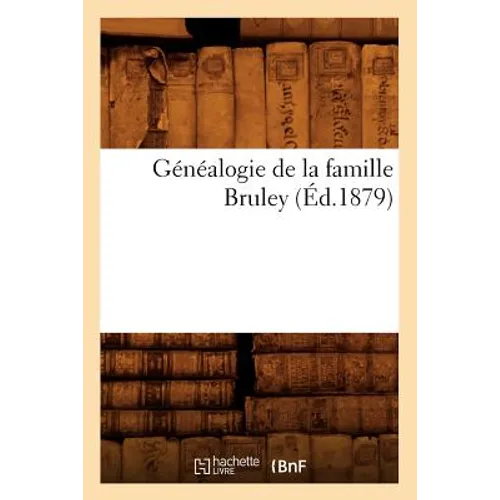 Généalogie de la Famille Bruley (Éd.1879)