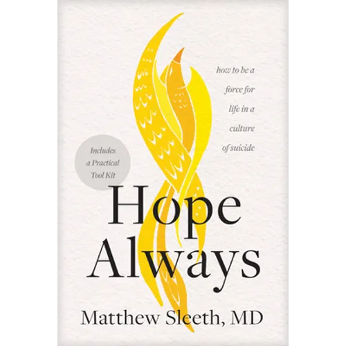 Hope Always: How to Be a Force for Life in a Culture of Suicide