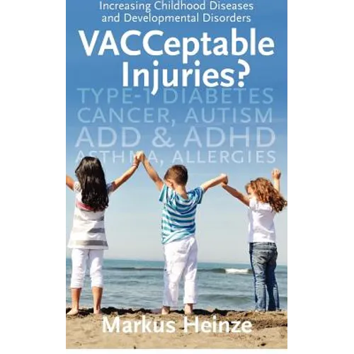 VACCeptable Injuries: Increasing Childhood Diseases & Developmental Disorders