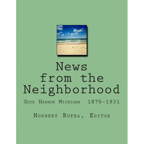 News from the Neighborhood: Good Harbor Michigan 1875-1931
