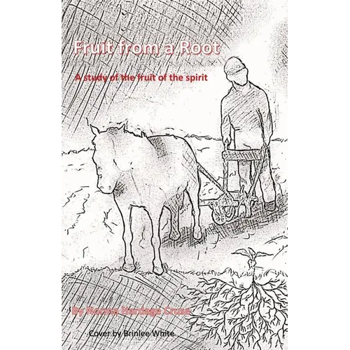 Fruit from a Root: A Study of the Fruit of the Spirit