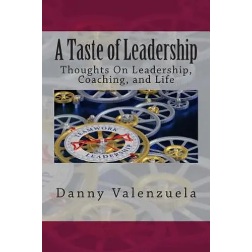 A Taste of Leadership(TM): Thoughts On Leadership, Coaching, and Life