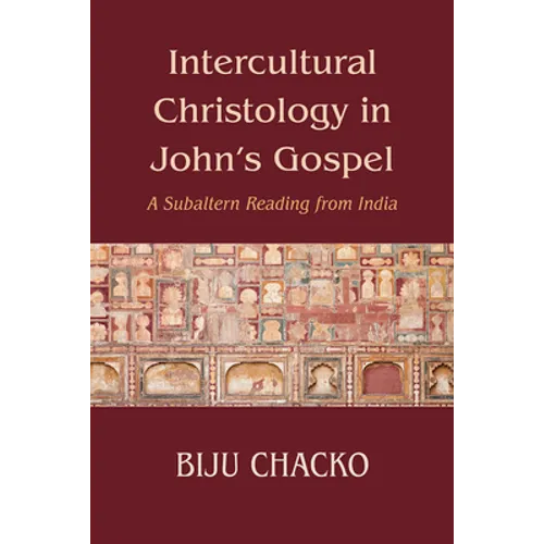Intercultural Christology in John's Gospel: A Subaltern Reading from India