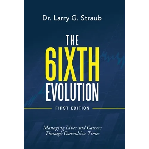 The 6Ixth Evolution: Managing Lives and Careers Through Convulsive Times
