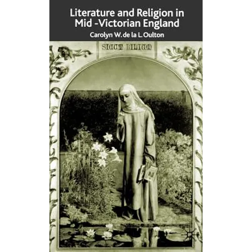 Literature and Religion in Mid-Victorian England: From Dickens to Eliot