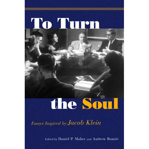 To Turn the Soul: Essays Inspired by Jacob Klein