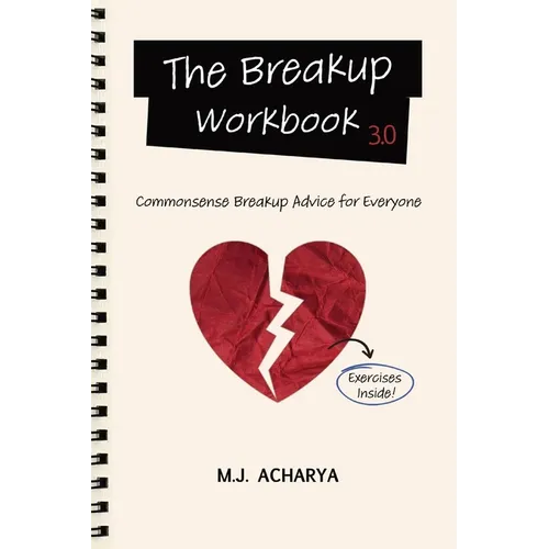 The Breakup Workbook 3.0: Commonsense Breakup Advice for Everyone