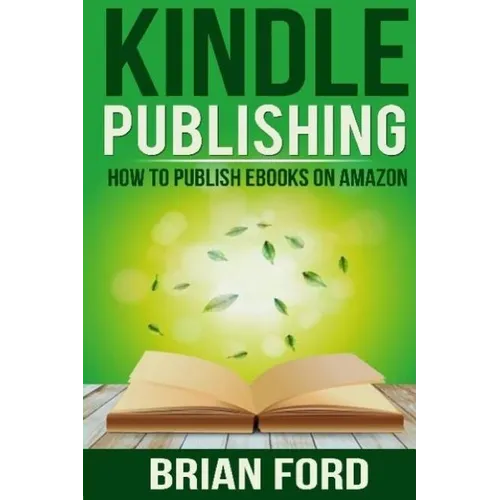 Kindle Publishing: How to Publish eBooks on Amazon