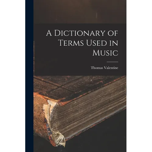 A Dictionary of Terms Used in Music