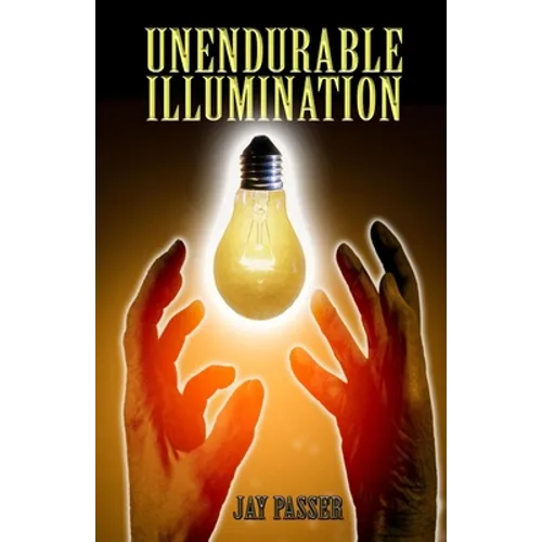 Unendurable Illumination