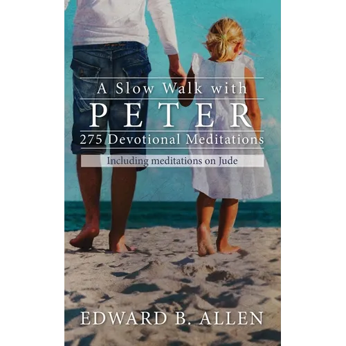 A Slow Walk with Peter: 275 Devotional Meditations