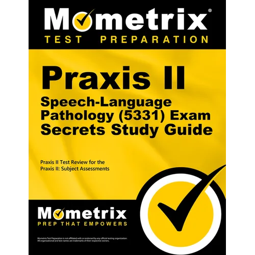 PRAXIS II Speech-Language Pathology (5331) Exam Secrets Study Guide: PRAXIS II Test Review for the PRAXIS II: Subject Assessments