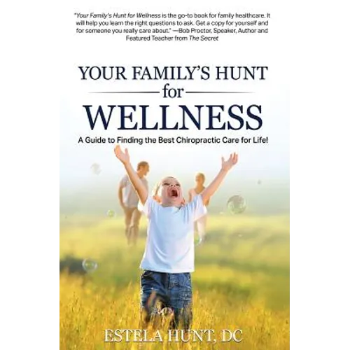Your Family's Hunt for Wellness: A Guide to Finding the Best Chiropractic Care for Life!