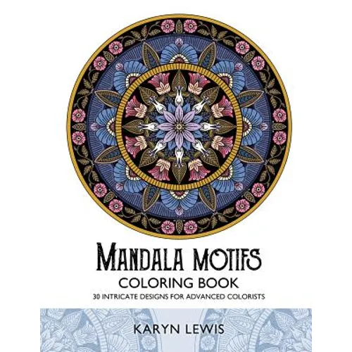 Mandala Motifs Coloring Book: 30 Intricate Designs for Advanced Colorists