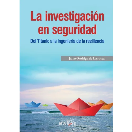 La investigación en seguridad. Del Titanic a la ingeniería de la resiliencia