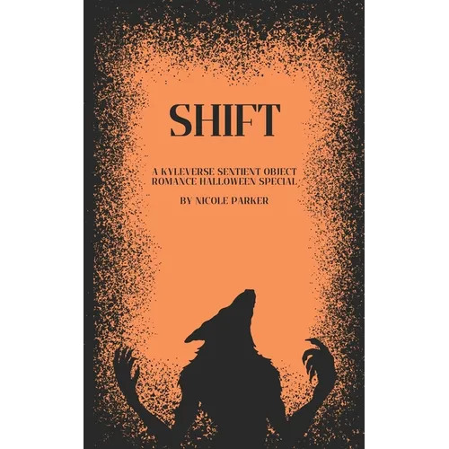 Shift: A Kyleverse Sentient Object Romance Halloween Special