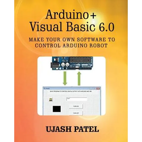 Arduino + Visual Basic 6.0: Make your own software to control Arduino Robot