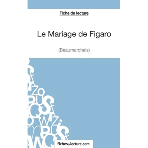 Le Mariage de Figaro de Beaumarchais (Fiche de lecture): Analyse complète de l'oeuvre