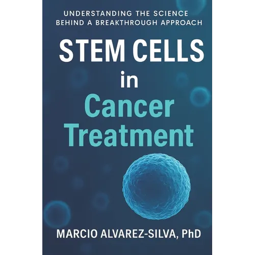 Stem Cells in Cancer Treatment: Understanding the Science Behind a Breakthrough Approach