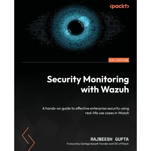 Security Monitoring with Wazuh: A hands-on guide to effective enterprise security using real-life use cases in Wazuh