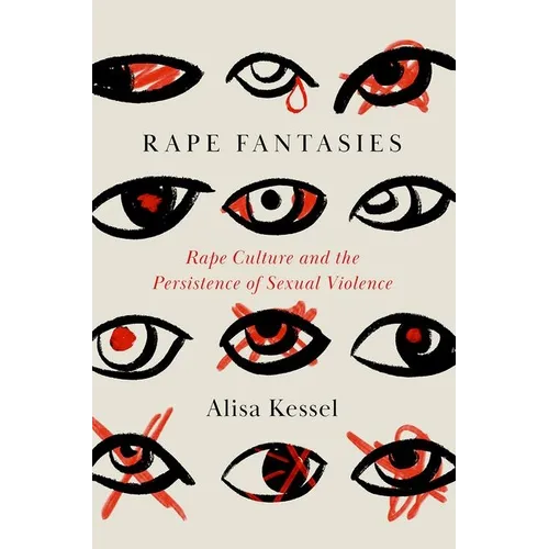 Rape Fantasies: Rape Culture and the Persistence of Sexual Violence