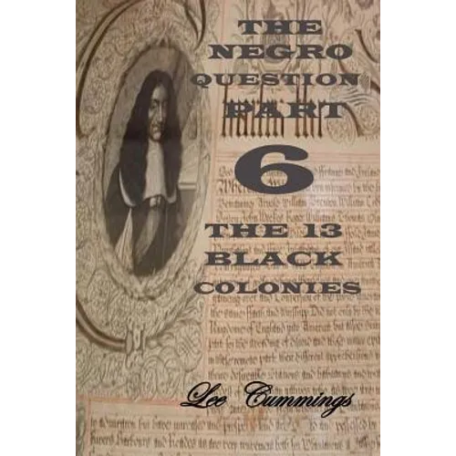 The Negro Question Part 6 the 13 Black Colonies