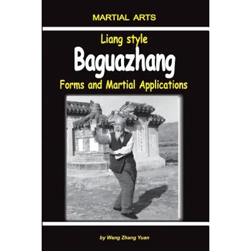 Liang Style Baguazhang: Forms and Martial Applications