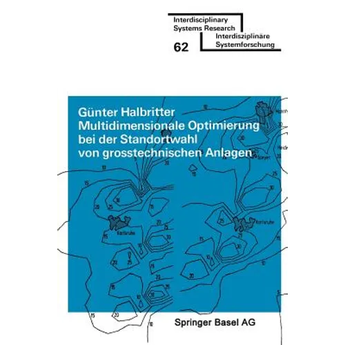 Multidimensionale Optimierung Bei Der Standortwahl Von Grosstechnischen Anlagen: Lösung Ökonomisch-Ökologischer Zielkonflikte Mit Einem Spieltheoretis