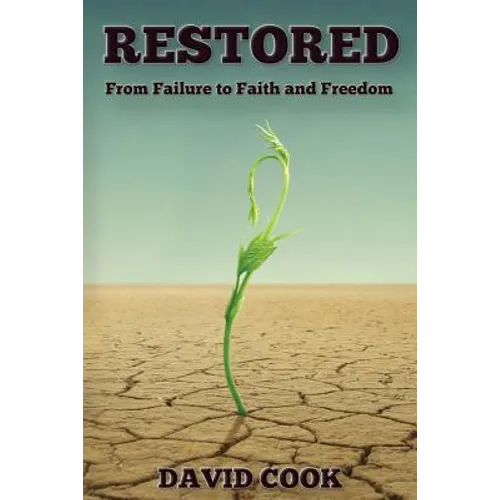 Restored: From Failure to Faith and Freedom