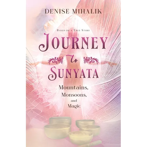 Journey to Sunyata: Mountains, Monsoons, and Magic