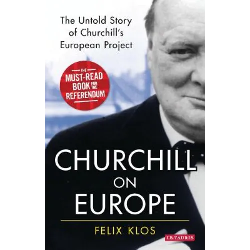 Churchill on Europe: The Untold Story of Churchill's European Project
