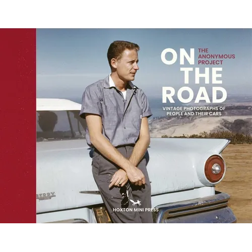 On the Road: Vintage Photographs of People and Their Cars